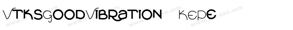 VtksGoodVibration2-KEPe字体转换