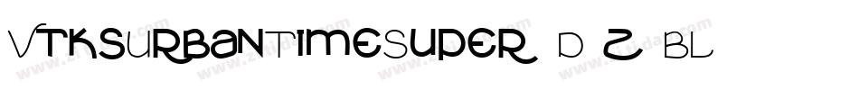 VtksUrbanTimeSuper3D-z0BL字体转换