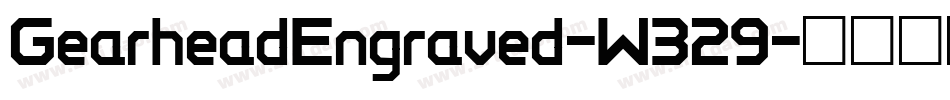 GearheadEngraved-W329字体转换