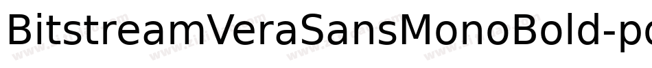 BitstreamVeraSansMonoBold-pq1a字体转换 BitstreamVeraSansMonoBold-pq1a字体转换