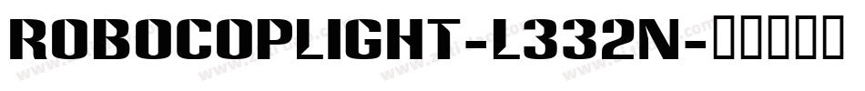 RobocopLight-L332n字体转换