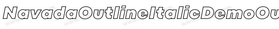 NavadaOutlineItalicDemoOutlineItalic-nRAlg字体转换 NavadaOutlineItalicDemoOutlineItalic-nRAlg字体转换