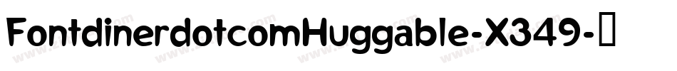 FontdinerdotcomHuggable-X349字体转换
