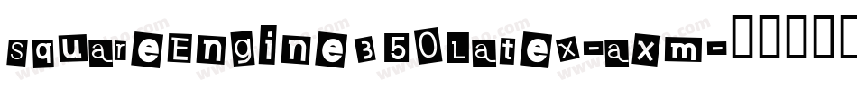 SquareEngine350Latex-aXm字体转换