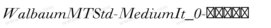WalbaumMTStd-MediumIt_0字体转换
