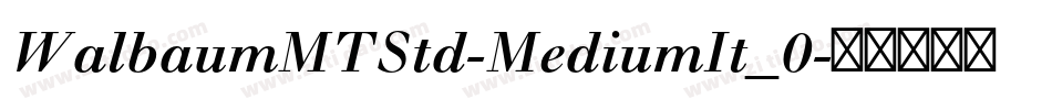 WalbaumMTStd-MediumIt_0字体转换