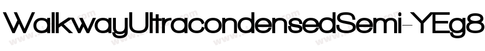 WalkwayUltracondensedSemi-YEg8字体转换 WalkwayUltracondensedSemi-YEg8字体转换