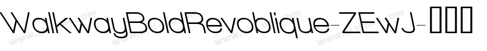 WalkwayBoldRevoblique-ZEwJ字体转换 WalkwayBoldRevoblique-ZEwJ字体转换