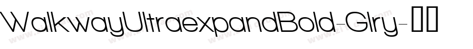 WalkwayUltraexpandBold-Glry字体转换 WalkwayUltraexpandBold-Glry字体转换