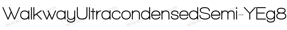 WalkwayUltracondensedSemi-YEg8字体转换 WalkwayUltracondensedSemi-YEg8字体转换