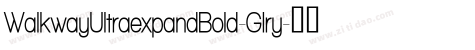 WalkwayUltraexpandBold-Glry字体转换 WalkwayUltraexpandBold-Glry字体转换