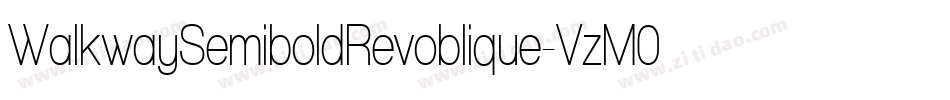 WalkwaySemiboldRevoblique-VzM0字体转换 WalkwaySemiboldRevoblique-VzM0字体转换