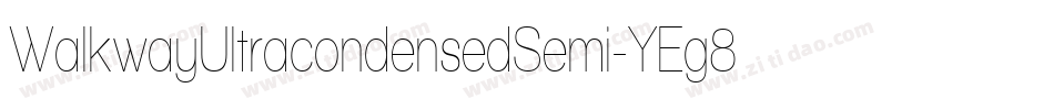 WalkwayUltracondensedSemi-YEg8字体转换 WalkwayUltracondensedSemi-YEg8字体转换