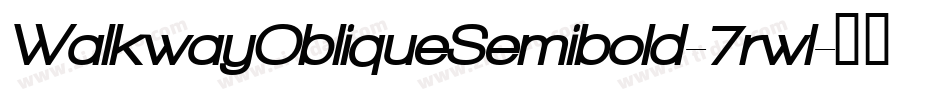 WalkwayObliqueSemibold-7rwl字体转换 WalkwayObliqueSemibold-7rwl字体转换