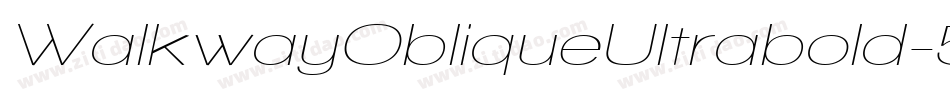WalkwayObliqueUltrabold-5XPx字体转换 WalkwayObliqueUltrabold-5XPx字体转换