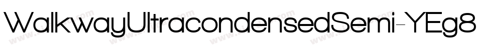 WalkwayUltracondensedSemi-YEg8字体转换 WalkwayUltracondensedSemi-YEg8字体转换
