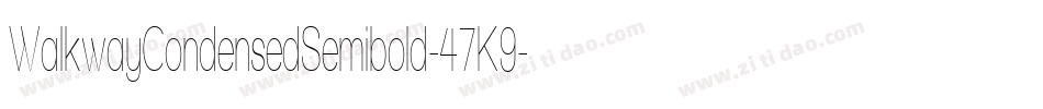 WalkwayCondensedSemibold-47K9字体转换