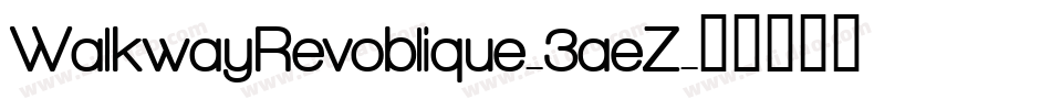 WalkwayRevoblique-3aeZ字体转换