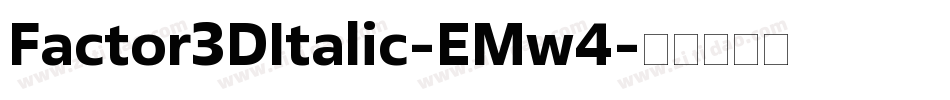 Factor3DItalic-EMw4字体转换