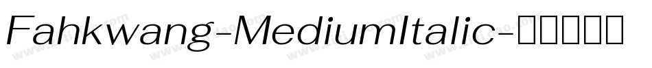 Fahkwang-MediumItalic字体转换