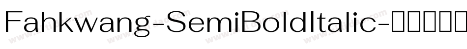 Fahkwang-SemiBoldItalic字体转换