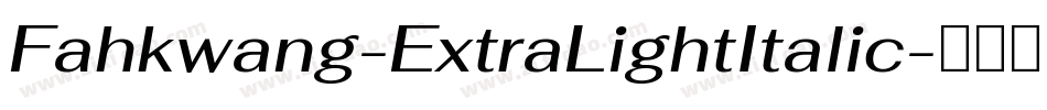 Fahkwang-ExtraLightItalic字体转换
