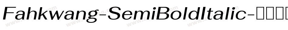 Fahkwang-SemiBoldItalic字体转换