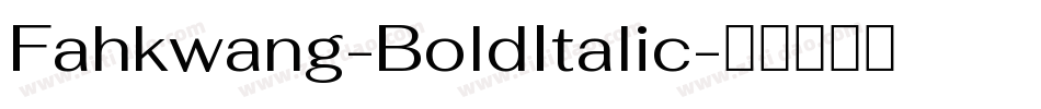 Fahkwang-BoldItalic字体转换