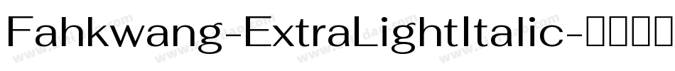 Fahkwang-ExtraLightItalic字体转换