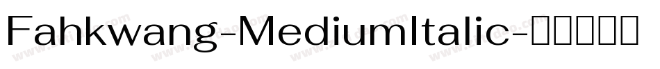 Fahkwang-MediumItalic字体转换
