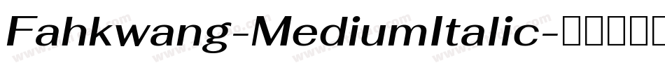 Fahkwang-MediumItalic字体转换