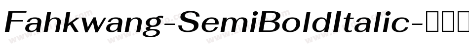 Fahkwang-SemiBoldItalic字体转换