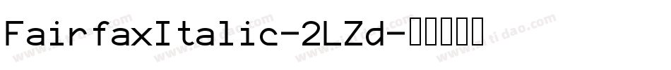 FairfaxItalic-2LZd字体转换