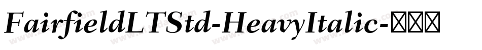 FairfieldLTStd-HeavyItalic字体转换