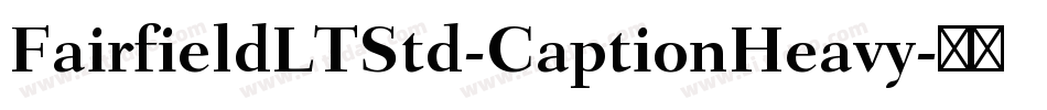 FairfieldLTStd-CaptionHeavy字体转换