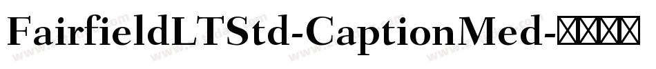 FairfieldLTStd-CaptionMed字体转换