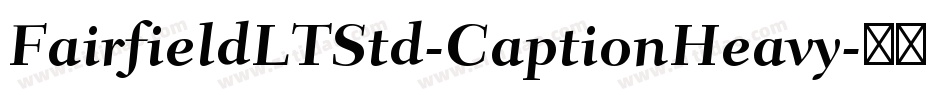FairfieldLTStd-CaptionHeavy字体转换