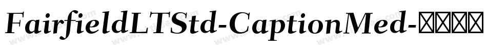 FairfieldLTStd-CaptionMed字体转换
