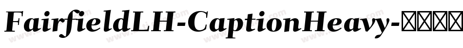 FairfieldLH-CaptionHeavy字体转换