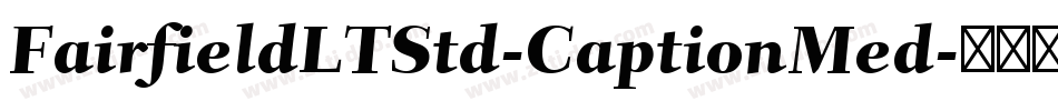 FairfieldLTStd-CaptionMed字体转换
