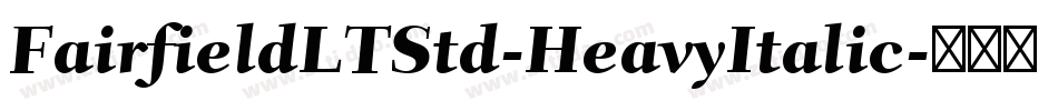 FairfieldLTStd-HeavyItalic字体转换