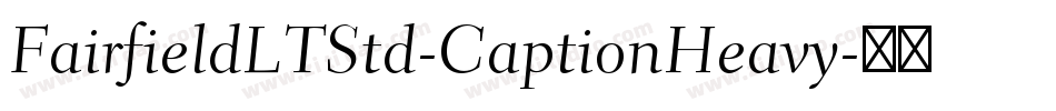 FairfieldLTStd-CaptionHeavy字体转换