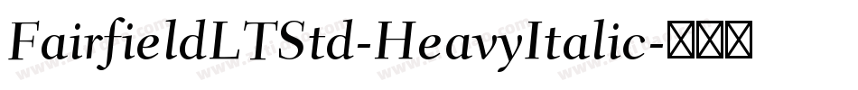 FairfieldLTStd-HeavyItalic字体转换