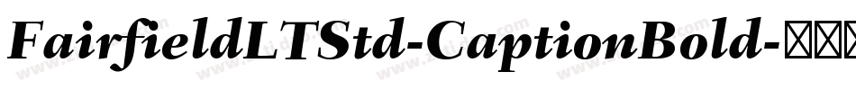 FairfieldLTStd-CaptionBold字体转换