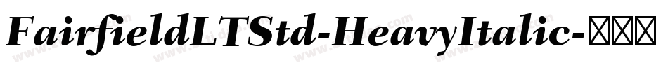 FairfieldLTStd-HeavyItalic字体转换