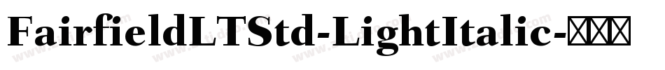 FairfieldLTStd-LightItalic字体转换