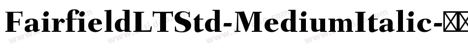 FairfieldLTStd-MediumItalic字体转换
