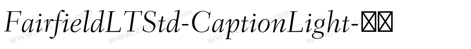 FairfieldLTStd-CaptionLight字体转换