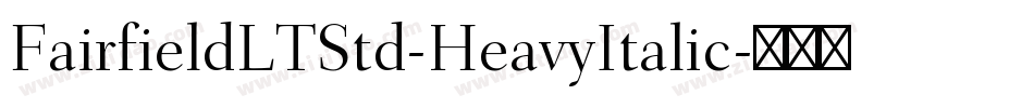 FairfieldLTStd-HeavyItalic字体转换