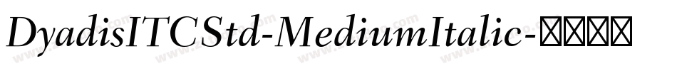 DyadisITCStd-MediumItalic字体转换